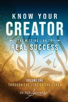 Paperback Know Your Creator - The Missing Link to Real Success - volume 1 - Through the lens of The Quran Book