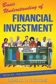 Paperback Basic Understanding of Financial Investment: Book 6 For Teens and Young Adults Book
