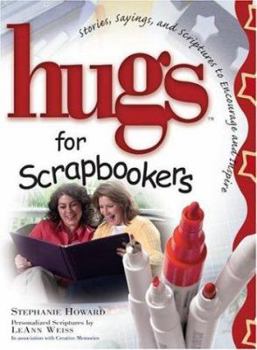 Hardcover Hugs for Scrapbookers: Stories, Sayings and Scriptures to Encourage and Inspire Book