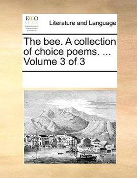 Paperback The Bee. a Collection of Choice Poems. ... Volume 3 of 3 Book