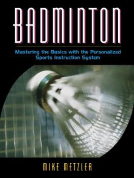 Paperback Badminton: Mastering the Basics with the Personalized Sports Instruction System (a Workbook Approach) Book