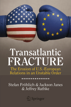 Paperback Transatlantic Fracture: The Erosion of U.S.-European Relations in an Unstable Order Book