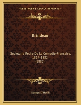 Paperback Brindeau: Societaire Retire De La Comedie-Francaise, 1814-1882 (1882) [French] Book