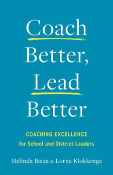 Paperback Coach Better, Lead Better: Coaching Excellence for School and District Leaders Book