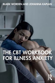 Paperback The CBT Workbook for Illness Anxiety Book