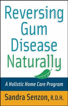 Paperback Reversing Gum Disease Naturally: A Holistic Home Care Program Book