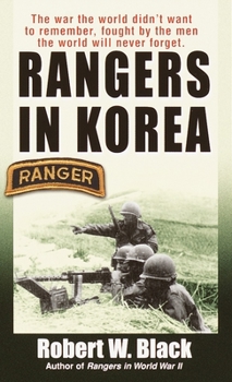 Mass Market Paperback Rangers in Korea: The War the World Didn't Want to Remember, Fought by the Men the World Will Never Forget Book