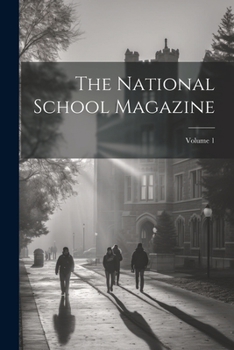Paperback The National School Magazine; Volume 1 Book