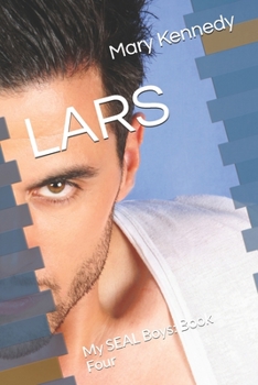 LARS: My SEAL Boys: Book Four - Book #4 of the My SEAL Boys