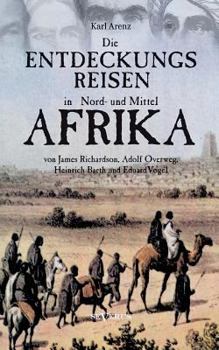 Paperback Die Entdeckungsreisen in Nord- und Mittelafrika von James Richardson, Adolf Overweg, Heinrich Barth und Eduard Vogel [German] Book