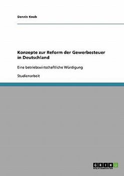 Paperback Konzepte zur Reform der Gewerbesteuer in Deutschland: Eine betriebswirtschaftliche Würdigung [German] Book