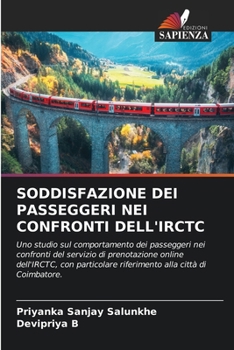 Soddisfazione Dei Passeggeri Nei Confronti Dell'irctc (Italian Edition)