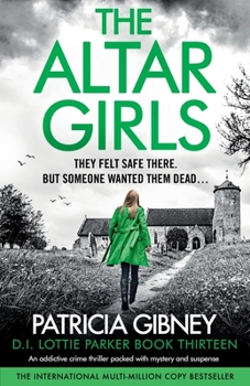 The Altar Girls: An addictive crime thriller packed with mystery and suspense - Book #13 of the D.I. Lottie Parker
