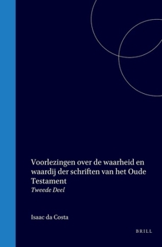Hardcover Voorlezingen Over de Waarheid En Waardij Der Schriften Van Het Oude Testament: Tweede Deel [Dutch] Book