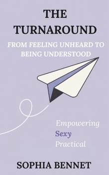 Paperback The Turnaround: From Feeling Unheard to Being Understood Book