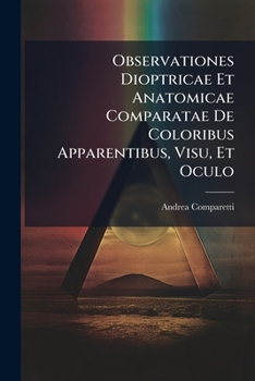 Paperback Observationes Dioptricae Et Anatomicae Comparatae De Coloribus Apparentibus, Visu, Et Oculo Book