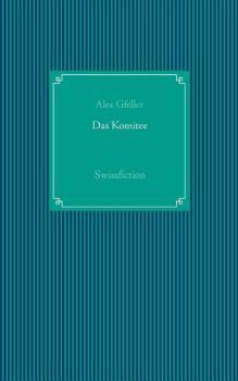 Paperback Das Komitee: Swissfiction [German] Book