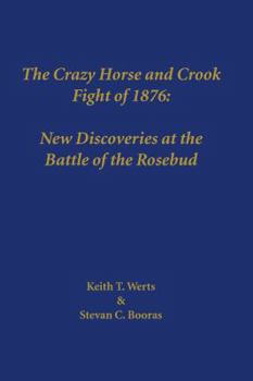 Paperback The Crazy Horse and Crook Fight of 1876: New Discoveries at the Battle of Rosebud Book