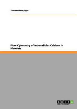 Paperback Flow Cytometry of Intracellular Calcium in Platelets Book