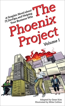 Paperback The Phoenix Project: A Graphic Novel about It, Devops, and Helping Your Business Win Book