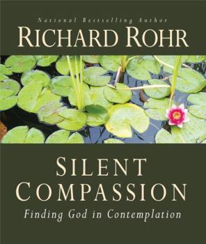 Paperback Silent Compassion: Finding God in Contemplation Book