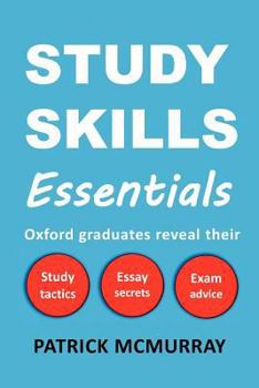 Paperback Study Skills Essentials: Oxford Graduates Reveal Their Study Tactics, Essay Secrets and Exam Advice Book