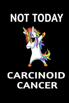 Paperback Not Today Carcinoid Cancer: Awareness Gratitude Journal 366 Pages 6" x 9" Notebook Book