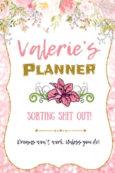 Paperback Valerie personalized Name undated Daily and monthly planner/organizer: Sorting Shit Out funny Planner, 6 months,1 day per page. Daily Schedule, Goals, Book