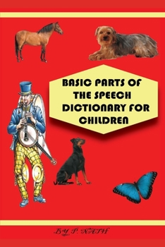 Paperback Basic Parts of the Speech Dictionary for Children: Verbs, Adverbs, Adjectives, Interjections, Prepositions, And Nouns With Art [Large Print] Book