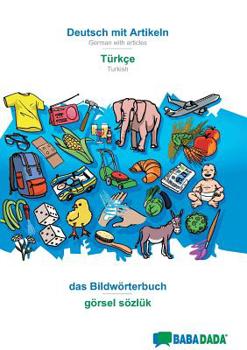 Paperback Deutsch mit Artikeln - Türkçe, das Bildwörterbuch: BABADADA German with articles - Turkish, visual dictionary [German] Book