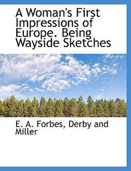 Paperback A Woman's First Impressions of Europe. Being Wayside Sketches Book