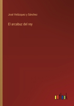 Paperback El arcabuz del rey [Spanish] Book