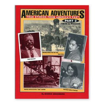 Paperback American Adventures, True Stories From America's Past, Part 2, 1870 to Present Book