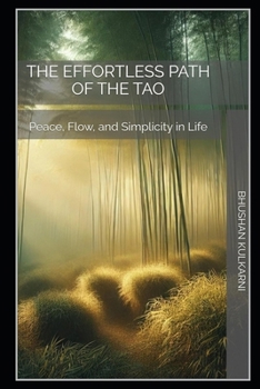 The Effortless Path of the Tao: Peace, Flow, and Simplicity in Life