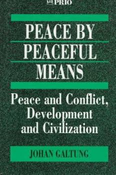 Paperback Peace by Peaceful Means: Peace and Conflict, Development and Civilization Book