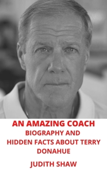 Paperback An Amazing Coach: Biography and Hidden Facts about Terry Donahue Book