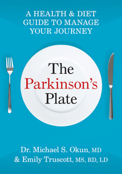 The Parkinson's Plate: A Health and Diet Guide to Manage Your Journey