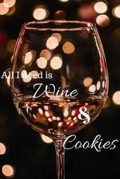 Paperback All I need is wine & cookies: Wine Journal Blank lined notebook Inexpensive gift for wine lover Book