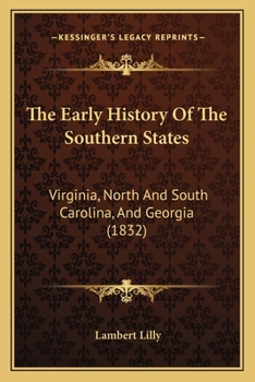 Paperback The Early History Of The Southern States: Virginia, North And South Carolina, And Georgia (1832) Book