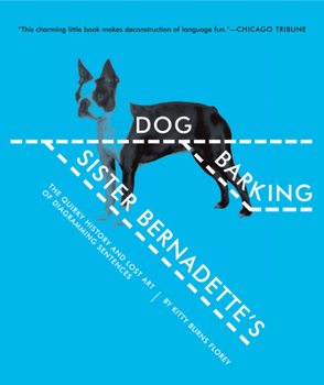 Paperback Sister Bernadette's Barking Dog: The Quirky History and Lost Art of Diagramming Sentences Book