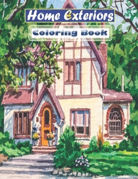 Paperback Home Exteriors Coloring Book: Luxurious Mansions, Country Homes, and More! (Coloring Books with Homes) Book