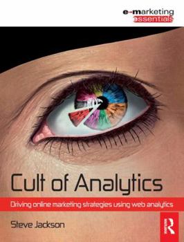 Paperback Cult of Analytics: Driving Online Strategies Using Web Analytics Book