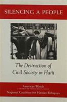 Paperback Silencing a People: The Destruction of Civil Society in Haiti Book