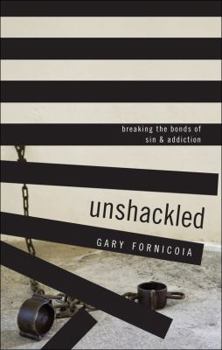 Paperback Unshackled: Breaking the Bonds of Sin & Addiction Book