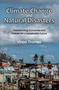 Paperback Climate Change and Natural Disasters: Transforming Economies and Policies for a Sustainable Future Book