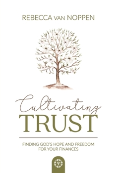 Paperback Cultivating Trust: Finding God's Hope and Freedom For Your Finances Book