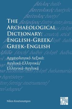 Paperback The Archaeological Dictionary: English-Greek/Greek-English [Greek] Book