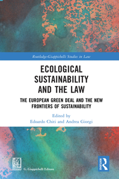 Ecological Sustainability and the Law: The European Green Deal and the New Frontiers of Sustainability (Routledge-Giappichelli Studies in Law)