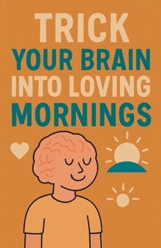 Paperback Trick Your Brain Into Loving Mornings Book