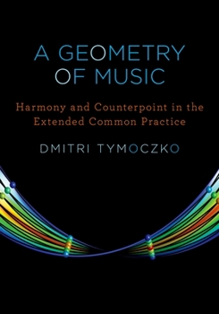 Hardcover A Geometry of Music: Harmony and Counterpoint in the Extended Common Practice Book